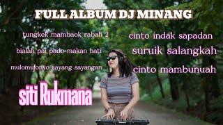 FULL ALBUM DJ MINANG SITI RUKMANA DJ TUNGKEK MAMBAOK RABAH 2