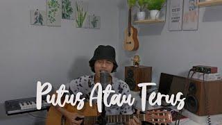 Putus Atau Terus - Judika Cover