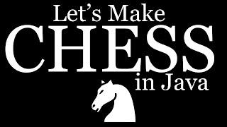 Lets Make Chess in Java