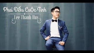 LEE THANH HUY  PHAI DẤU CUỘC TÌNH  Lyric Cover