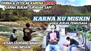 PRIA INI DI TOLAK DAN DI HINA KARENA MISKIN - BALADA KARNA KU MISKIN