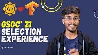 How I got selected as a GSoC21  Student @TensorFlow   Quick Tip GSoC22  Sayan Nath