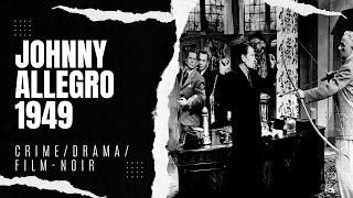 Johnny Allegro 1949  CrimeDramaFilm-noir