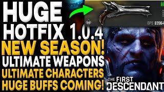 The First Descendant - HUGE HOTFIX 1.0.4 - New Ultimate Weapons & NEW Descendants NEW BOSS & MORE