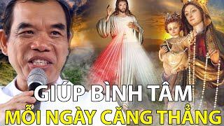 Bài giảng rung động triệu trái tim Nghe mãi không chán GIÚP BÌNH TÂM Cha Giuse Long