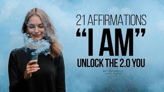 21 BEST “I AM” Affirmations to SHIFT into the 2.0 YOU  TRY FOR 21 DAYS