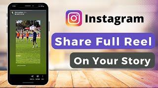 How to Share Full Reel on Instagram Story 