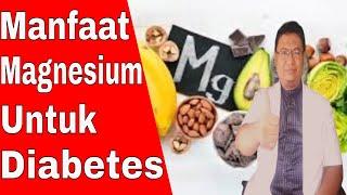 Manfaat magnesium untuk penderita diabetes. Anda harus tahu 