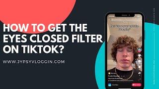 How to get the eyes closed filter on tiktok