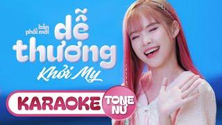 KARAOKE TONE NỮ - DỄ THƯƠNG - KHỞI MY  Nắng ban mai rọi vào phòng khi em ngủ say...