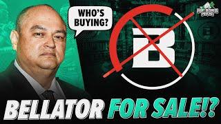 Bellator is for SALE? Who will buy it?  Fight Business Podcast