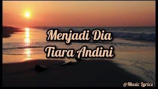 Tiara Andini - Menjadi Dia Lirik