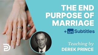 The End Purpose Of Marriage  Derek Prince Marriage Course