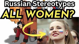 Russian Stereotypes Are all women supermodel material in this land?