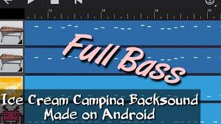 Ice Cream Campina  full bass  Backsound  Android