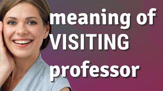 Visiting professor  meaning of Visiting professor