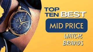 Mid Price Watch Brands - Top 10 Best Value for Money  The Luxury Watches