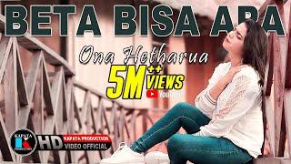 ONA HETHARUA - BETA BISA APA Cipt. Handry Noya KAPATA PRODUCTION OFFICIAL MUSIC VIDEO