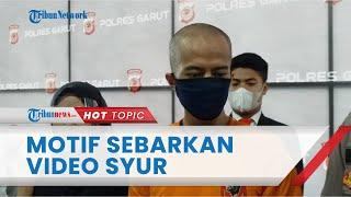 Terungkap Motif Pemeran Sebarkan Video Syur 19 Detik di Garut Ternyata Lawan Orangtua Korban