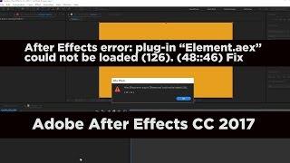 After Effects CC 2017 error plug-in “Element.aex” could not be loaded 126. 4846 Fix