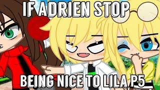If Adrien Stop Being Nice To Lila P5  GachaSkits  Miraculous Ladybug