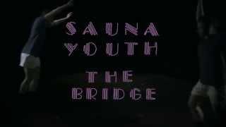 Sauna Youth - The Bridge OFFICIAL VIDEO