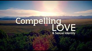 Compelling Love & Sexual Identity