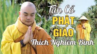 TÂN CỔ PHẬT GIÁO THÍCH NGHIÊM BÌNH - Những Bài Ca Vọng Cổ Cải Lương Phật Giáo Dễ Nghe Hay Tuyệt