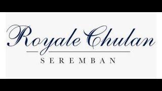 ROYALE CHULAN SEREMBAN REVIEW