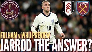 IS JARROD THE ANSWER?  FULHAM v WEST HAM  CHILLING MEMORIES OF LAST SEASON