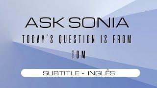 Ask Sonia Rinaldi Series -  question sent by TOM SUBTITLE INGLÊS