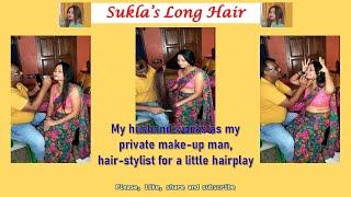 Suklas long hair-My husband works as my private make-up man and hair-stylist for a little hairplay