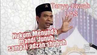 Mandi junub setelah adzan subuh ???ini penjelasan ustad abdul somad..