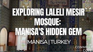 Exploring Laleli Mesir Mosque Manisas Hidden Gem   Manisa  Things To Do In Turkey