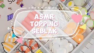 ASMR TOPPING SEBLAK