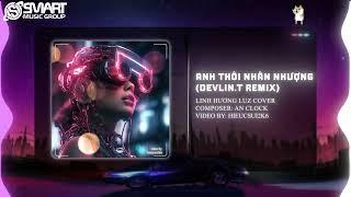 ANH THÔI NHÂN NHƯỢNG - LINH HƯƠNG LUZ x AN CLOCK x DEVLIN.T  CHẲNG BUỒN TƯƠNG TƯ LÀM CHI