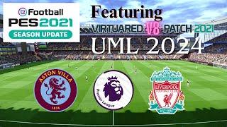 PES 2021 Season Update - Aston Villa v Liverpool Featuring Virtuared V8 and UML 2024 patches