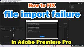 Solution of file import failure Error in Adobe Premiere Pro - Hindi