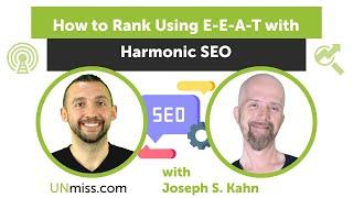 Joseph S. Kahn How to Rank Using E-E-A-T with Harmonic SEO