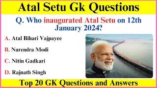 Atal Setu Gk Questions  Top 20 Gk Questions and  Answers  Atal Setu Current Affairs Questions