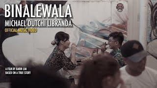 BINALEWALA OFFICIAL MUSIC VIDEO  Michael Dutchi Libranda