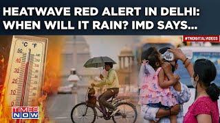 Heatwave Red Alert In Delhi When Will It Rain? IMD Says This Amid Record Temperature In Visuals