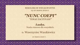 1313 Rekolekcje wielkopostne - ŁASKA - o. Wawrzyniec Waszkiewicz
