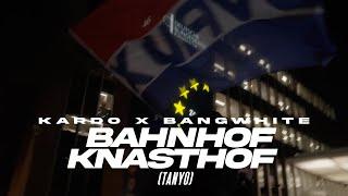 KARDO x BANGWHITE - TANYO BAHNHOF - KNASTHOF Prod. by Dieser Carter & KARDO