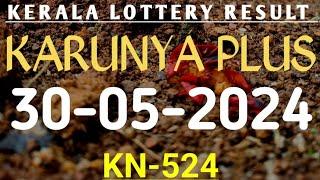 30052024 KARUNYA PLUS KN-524 KERALA LOTTERY RESULT