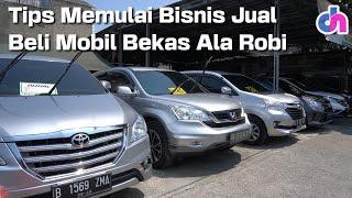 Tips Memulai Bisnis Jual Beli Mobil Bekas Ala Robi   Diskursus Network