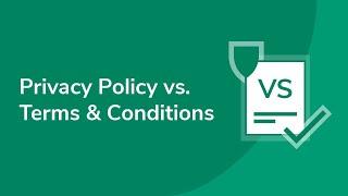 Privacy Policy vs. Terms and Conditions