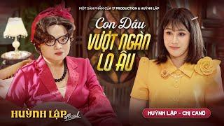 HUỲNH LẬP  CON DÂU VƯỢT NGÀN LO ÂU - Khi Mẹ Chồng Khó Ăn Khó Ở  Huỳnh Lập Chị Ca Nô OFFICIAL