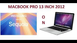 Installing MacOs Sequoia on unsupported MacBook Pro 13 inch 2012