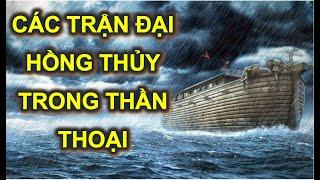  Các trận Đại Hồng Thủy đã từng xảy ra trong thần thoại.